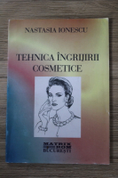 Nastasia Ionescu - Tehnica ingrijirii cosmetice