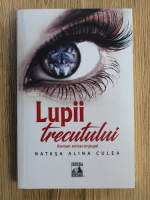 Natasa Alina Culea - Lupii trecutului