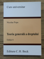 Nicolae Popa - Teoria generala a dreptului. Curs universitar (editia 6)