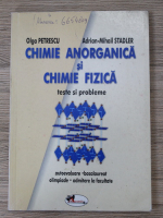 Olga Petrescu, Adrian Mihail Stadler - Chimie anorganica si chimie fizica. Teste si probleme