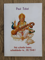 Anticariat: Paul Tehei - Poti schimba lumea, schimbandu-te pe tine