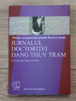 Pham Viet Dao - Podul suspendat peste fluviul amar. Jurnalul doctoritei Dang Yhuy Tram