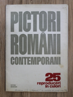 Pictori romani contemporani. 25 de reproduceri in culori
