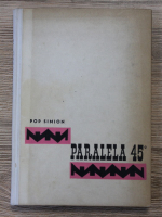 Pop Simion - Paralela 45 de grade