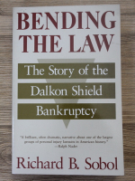 Richard B. Sobol - Bending the law. The story of the Dalkon Shield bankruptcy