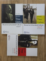 Silviu Miloiu - Generalul Titus Garbea. Memorial si insemnari zilnice (3 volume)