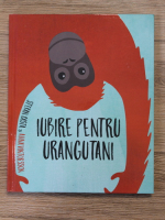 Stefan Casta - Iubire pentru urangutani