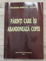 Teodor Mircea Alexiu - Parinti care isi abandoneaza copiii