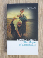 Anticariat: Thomas Hardy - The mayor of Casterbridge