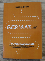 Valerica Ciocioi - Dedicat ... tie. 7 povesti adevarate, drumul de la schimbarea in cariera la implinirea profesionala