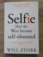 Anticariat: Will Storr - Selfie. How the West became self-obsessed