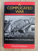 William Finnegan - A complicated war. The harrowing of Mozambique