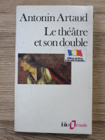 Antonin Artaud - Le theatre et son double