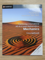 Cambridge International AS and A level Mathematics: Mechanics. Coursebook
