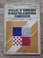 Catalina Popa - Utilajul si tehnologia in industria alimentara fermentativa