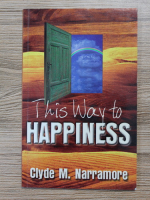 Clyde M. Narramore - This way to happiness
