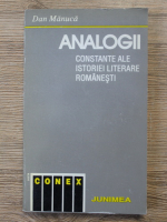 Anticariat: Dan Manuca - Analogii. Constante ale istoriei literare romanesti