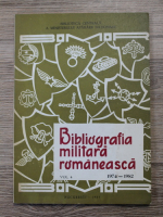 Anticariat: Ecaterina Burloi - Bibliografia militara romaneasca (volumul 4, 1974-1982)