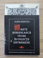 Elena Barnutiu - Carte romaneasca veche in colectii satmarene