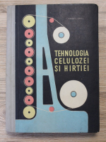 Emil Rades - Tehnologia celulozei si hirtiei. Manual pentru scolile tehnice