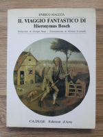Anticariat: Enrico Malizia - Il viaggio fantastico di Hieronymus Bosch