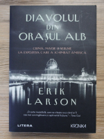 Erik Larson - Diavolul din orasul alb