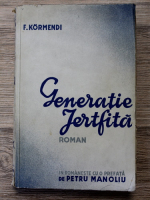 Anticariat: F. Kormendi - Generatie jertfita 