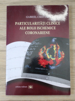 Gabriel Cristian - Particularitati clinice ale bolii ischemice coronariene