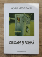 Horia Medeleanu - Culoare si forma