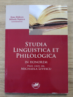 Ilona Badescu - Studia linguistica et philologica. In honorem Prof. Univ. Dr. Michaela Livescu
