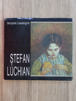 Anticariat: Jacques Lassaigne - Stefan Luchian
