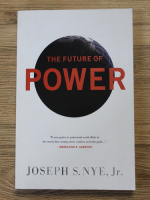 Anticariat: Joseph S. Nye , Jr. - The future of power