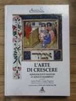 L'arte di crescere. Adolescenti maturi o adulti bambini?
