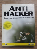 Lars Klander - Anti hacker. Ghidul securitatii retelelor de calculatoare