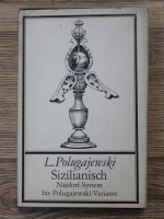 Lew Polugajewski - Sizilianisch. Najdorf-System bis Polugajewski-Variante