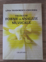 Livia Teodorescu Ciocanea - Tratat de forme si analize muzicale