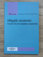 Manuela Lavinia Istratoaie - Obligatiile vanzatorului in noul Cod Civil si legislatia consumerista
