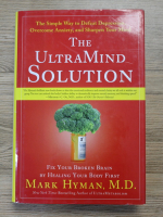 Mark Hyman - The ultramind solution. Fix your broken brain by healing your body first