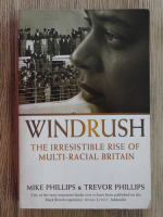 Mike Phillips - Windrush. The irrestible rise of multi-racial britain