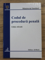 Ministerul Justitiei. Codul de procedura penala (editie oficiala)