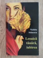 Nichita Stanescu - Leoaica tanara, iubirea