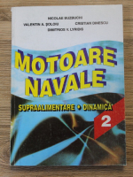 Nicolae Buzbuchi - Motoare navale, volumul 2. Supraalimentare. Dinamica