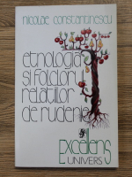Nicolae Constantinescu - Etnologia si folclorul relatiilor de rudenie