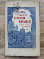 Nicolae Iorga - Istoria Bisericii Romanesti si a vietii religioase a romanilor (volumul 2, 1909)