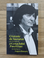 O istorie de buzunar (dar nu numai) a Cenaclului Pavel Dan. Un dialog cu Eugen Bunaru