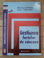 Razvan Zaharia, Anca Cruceru - Gestiunea fortelor de vanzare