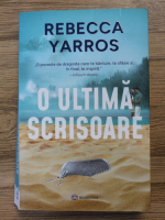 Rebecca Yarros - O ultima scrisoare