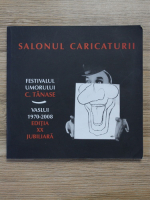 Salonul caricaturii. Festivalul umorului C. Tanase, Vaslui 1970-2008