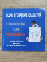 Salonul international de caricatura. Festivalul international de umor Constantin Tanase, editia a XXII-a Vaslui 2012
