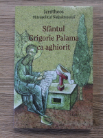 Anticariat: Sfantul Grigorie Palama ca aghiorit